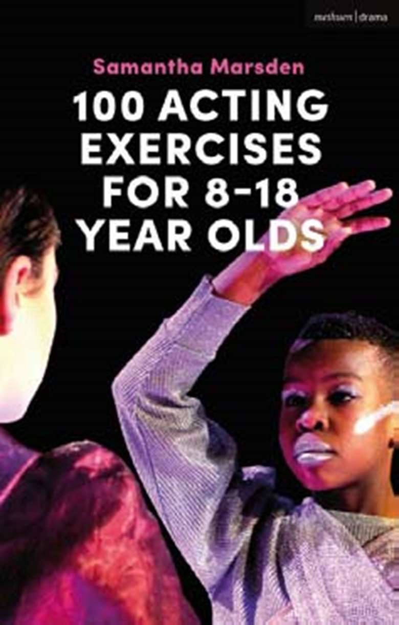  
100 Acting Exercises for 8 – 18 Year Olds

