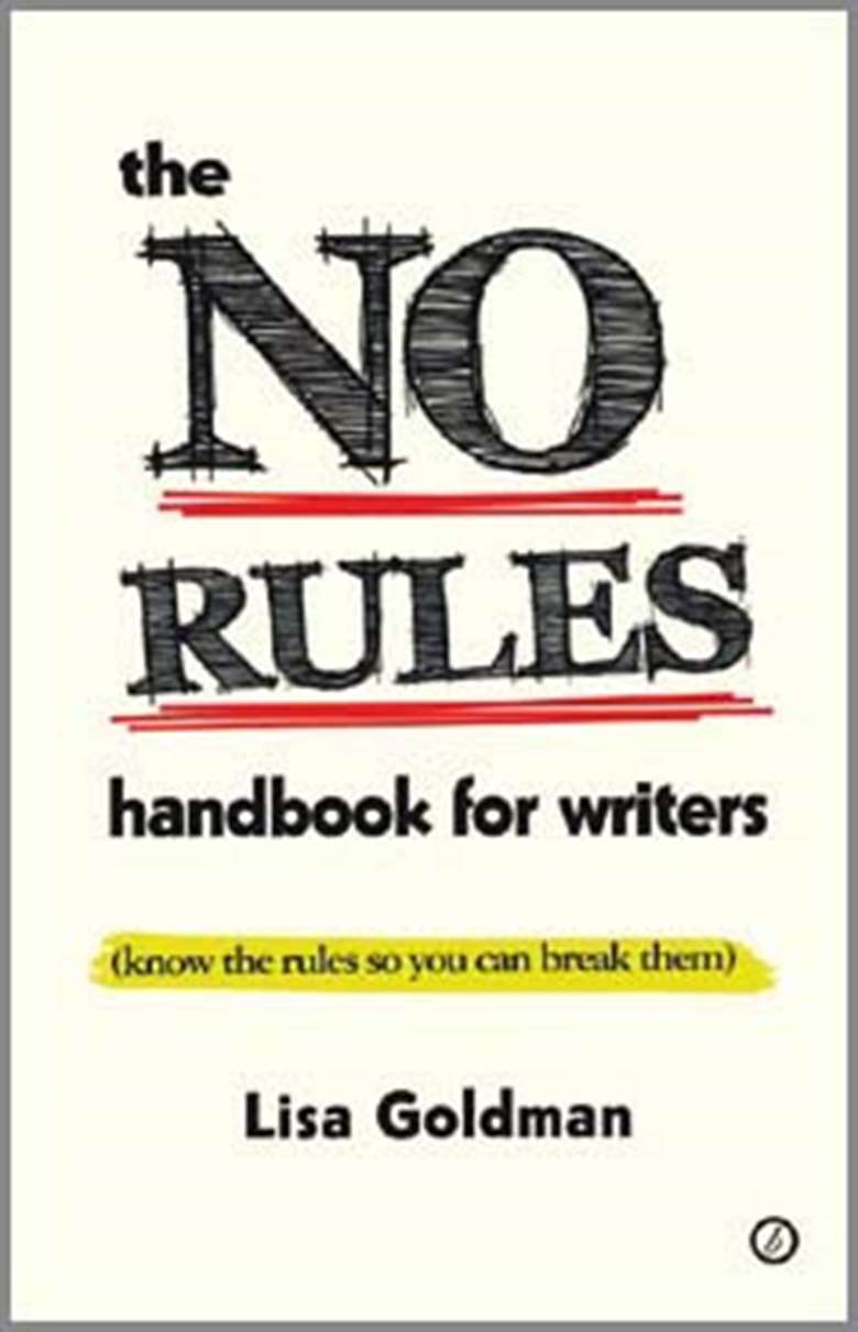  
The No Rules Handbook for Writers (know the rules so you can break them)
