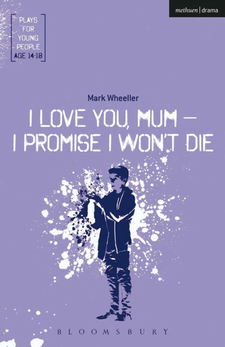 I love you mum, I promise I won't die