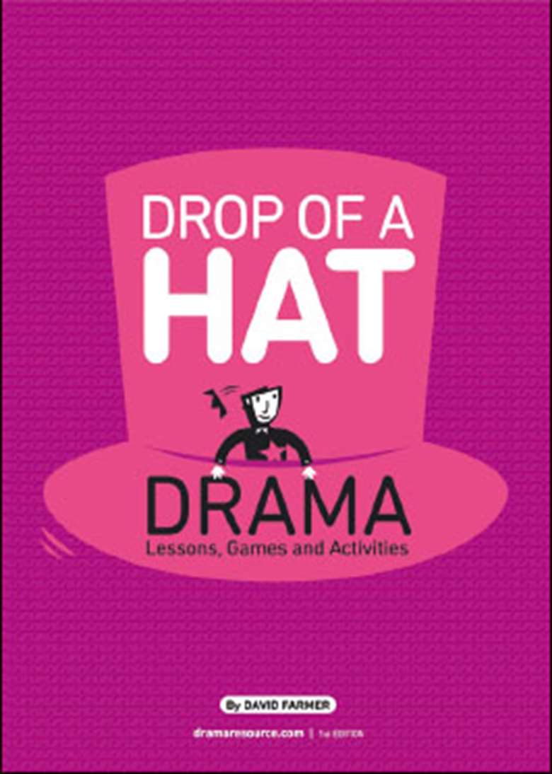  
Drop of a Hat: Drama Lessons, Games and Activities
