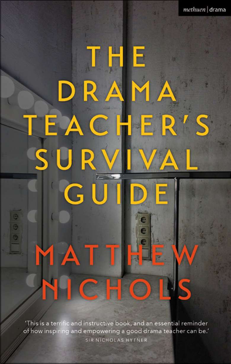  
The Drama Teachers’ Survival Guide

