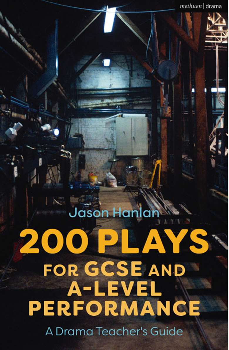  
200 Plays for GCSE and A Level Performance – A Drama Teacher's Guide
