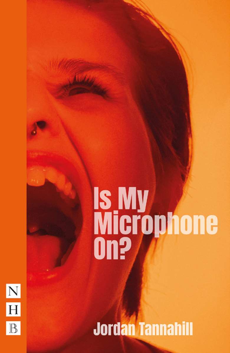  
Is My Microphone On? by Jordan Tannahill
